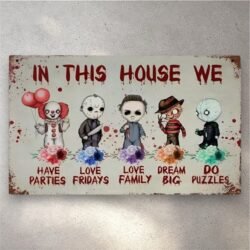 Horror Movies Wall Mount - In This House We Have Parties Love Fridays & Family Dream Big &amp Do Puzzles